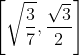 \left [ \sqrt{\frac{3}{7}},{\frac{\sqrt{3}}{2}} \right ]